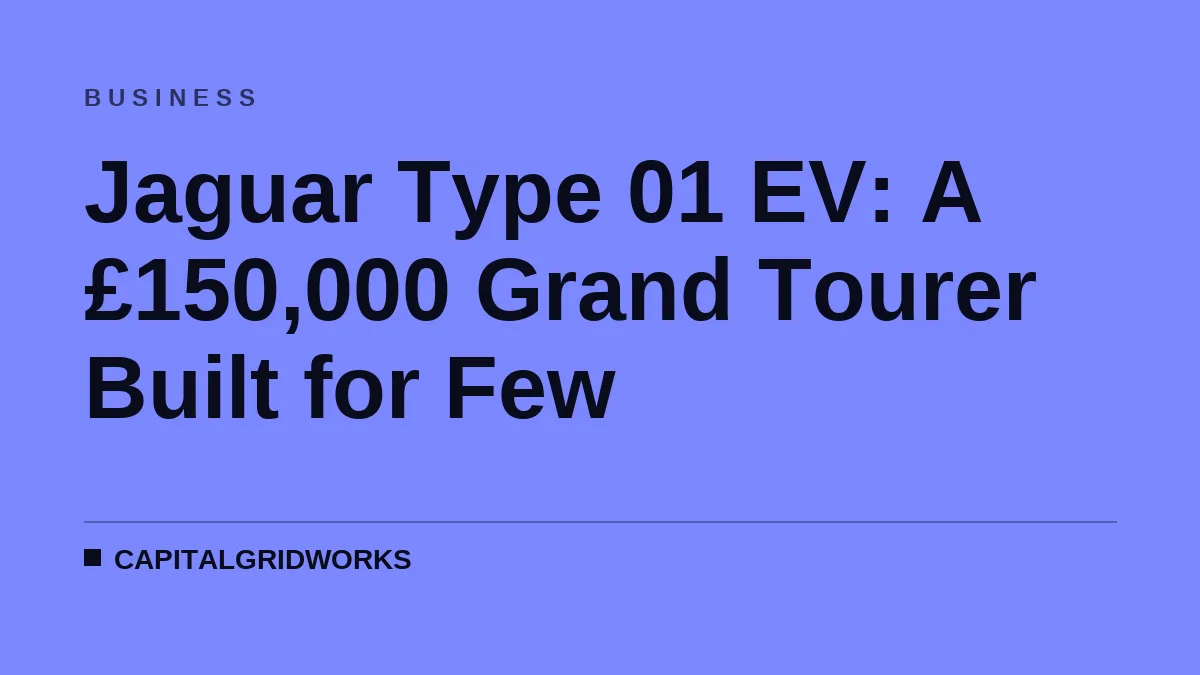 Jaguar Type 01 EV: A £150,000 Grand Tourer Built for Few