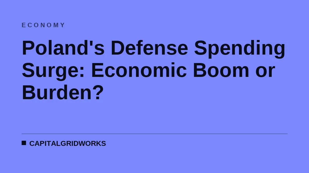 Poland's Defense Spending Surge: Economic Boom or Burden?