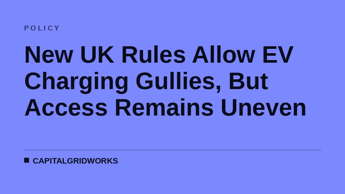 New UK Rules Allow EV Charging Gullies, But Access Remains Uneven