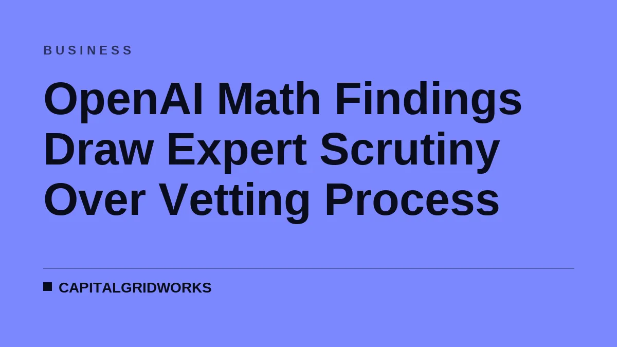 OpenAI Math Findings Draw Expert Scrutiny Over Vetting Process