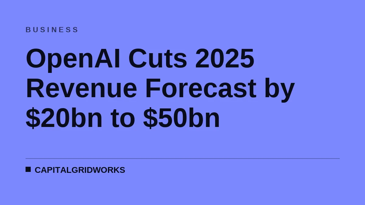 OpenAI Cuts 2025 Revenue Forecast by $20bn to $50bn