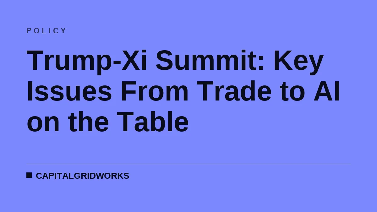 Trump-Xi Summit: Key Issues From Trade to AI on the Table