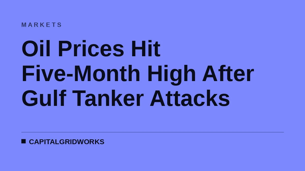 Oil Prices Hit Five-Month High After Gulf Tanker Attacks