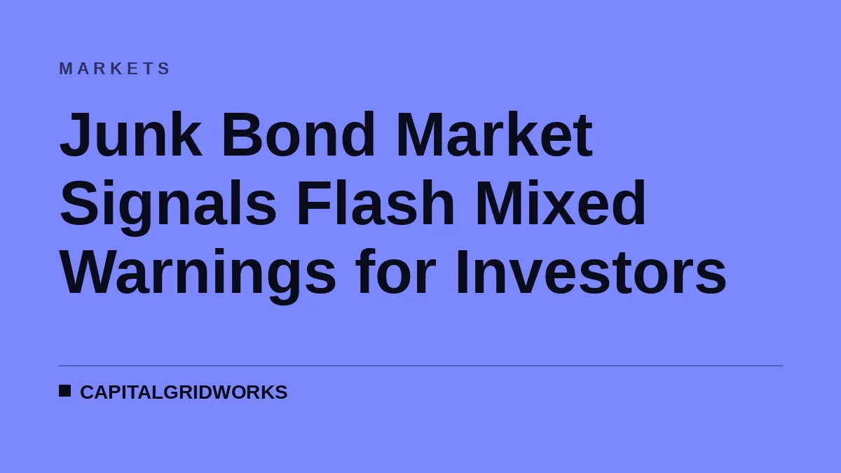 Junk Bond Market Signals Flash Mixed Warnings for Investors