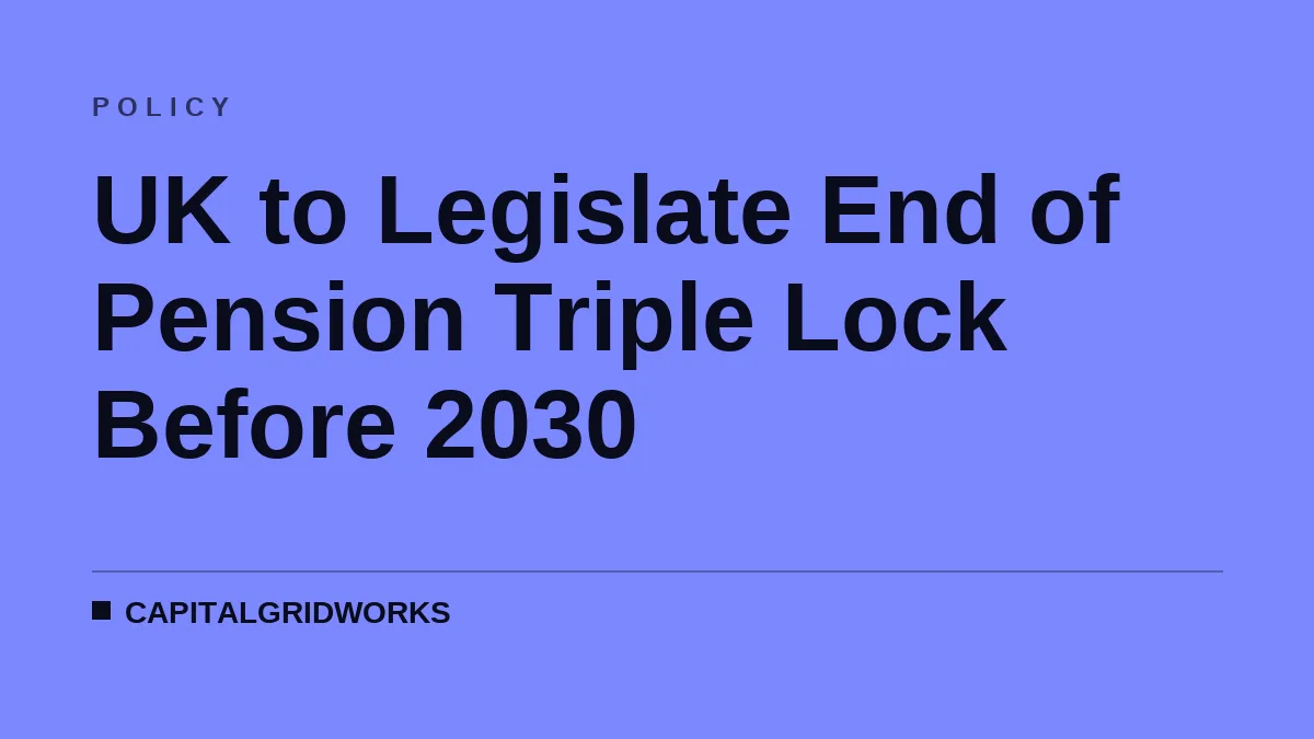 UK to Legislate End of Pension Triple Lock Before 2030
