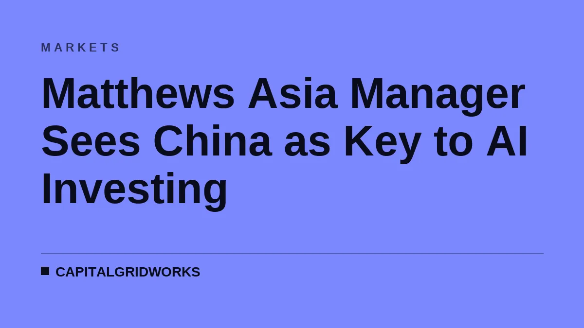 Matthews Asia Manager Sees China as Key to AI Investing