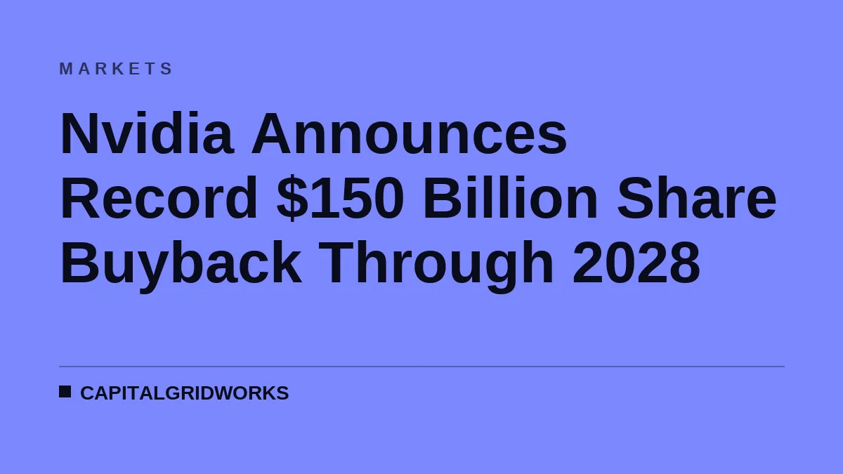 Nvidia Announces Record $150 Billion Share Buyback Through 2028