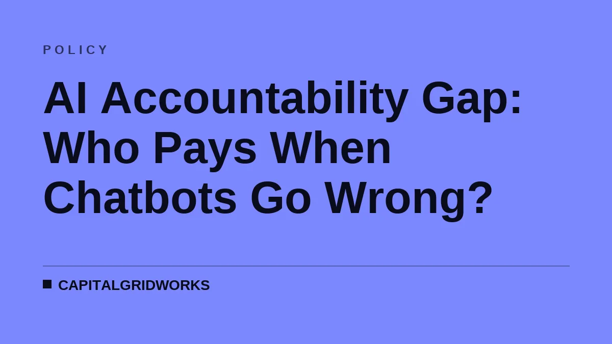 AI Accountability Gap: Who Pays When Chatbots Go Wrong?