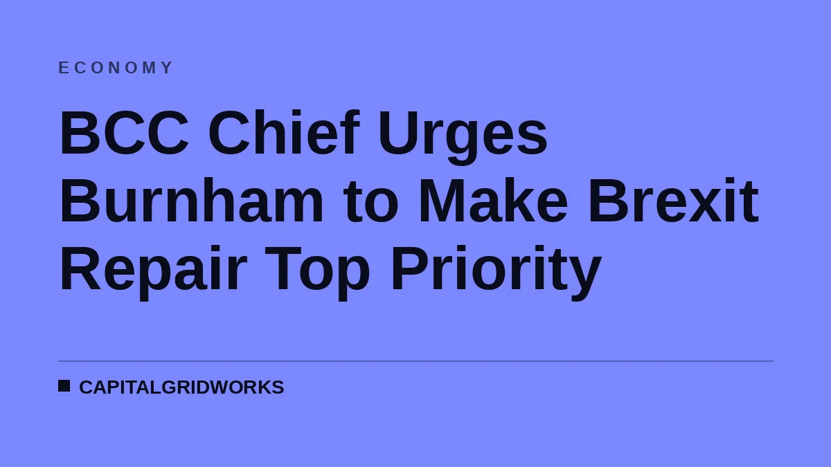 BCC Chief Urges Burnham to Make Brexit Repair Top Priority