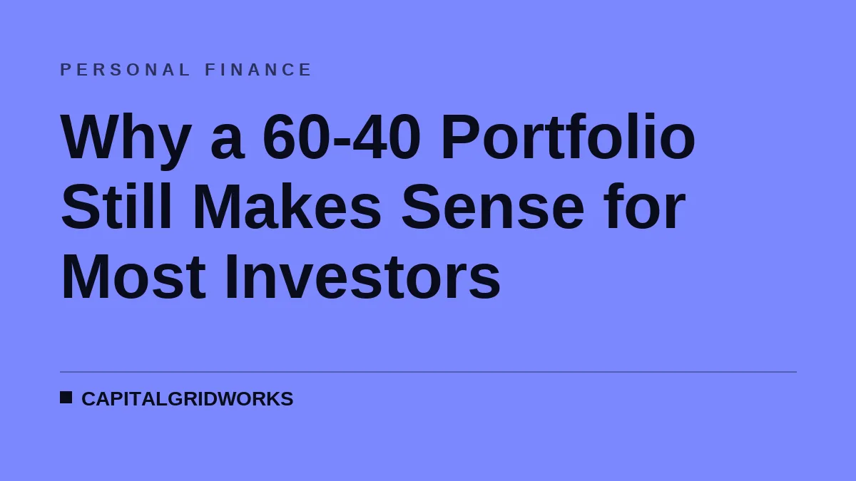 Why a 60-40 Portfolio Still Makes Sense for Most Investors