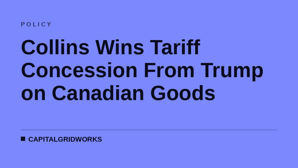 Collins Wins Tariff Concession From Trump on Canadian Goods