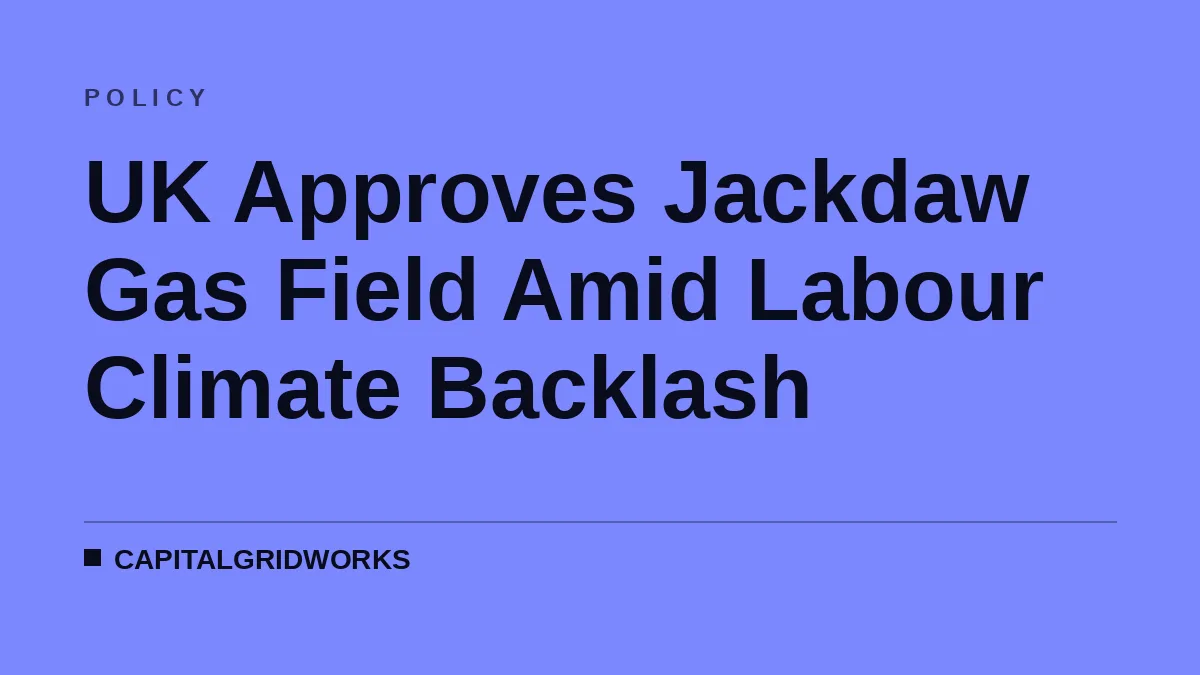UK Approves Jackdaw Gas Field Amid Labour Climate Backlash