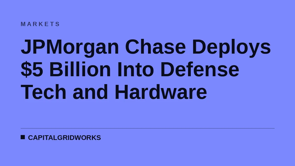JPMorgan Chase Deploys $5 Billion Into Defense Tech and Hardware