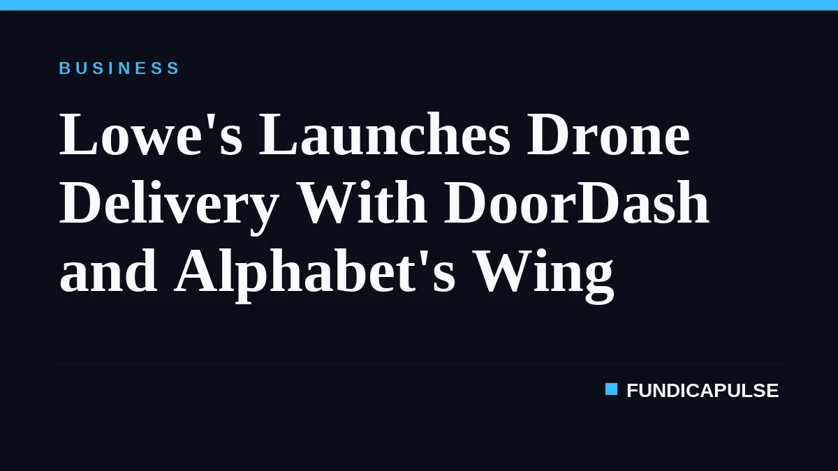 Lowe's Launches Drone Delivery With DoorDash and Alphabet's Wing