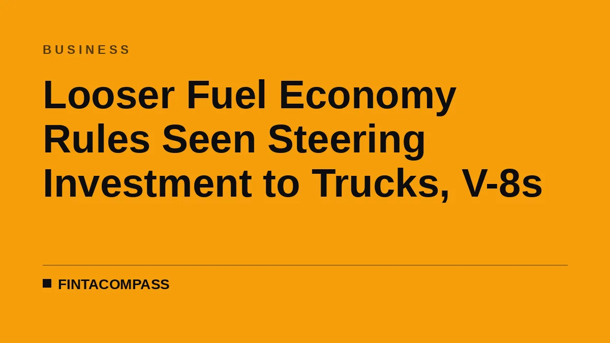 Relaxed Fuel Economy Rules Set to Shift Auto Industry Investment
