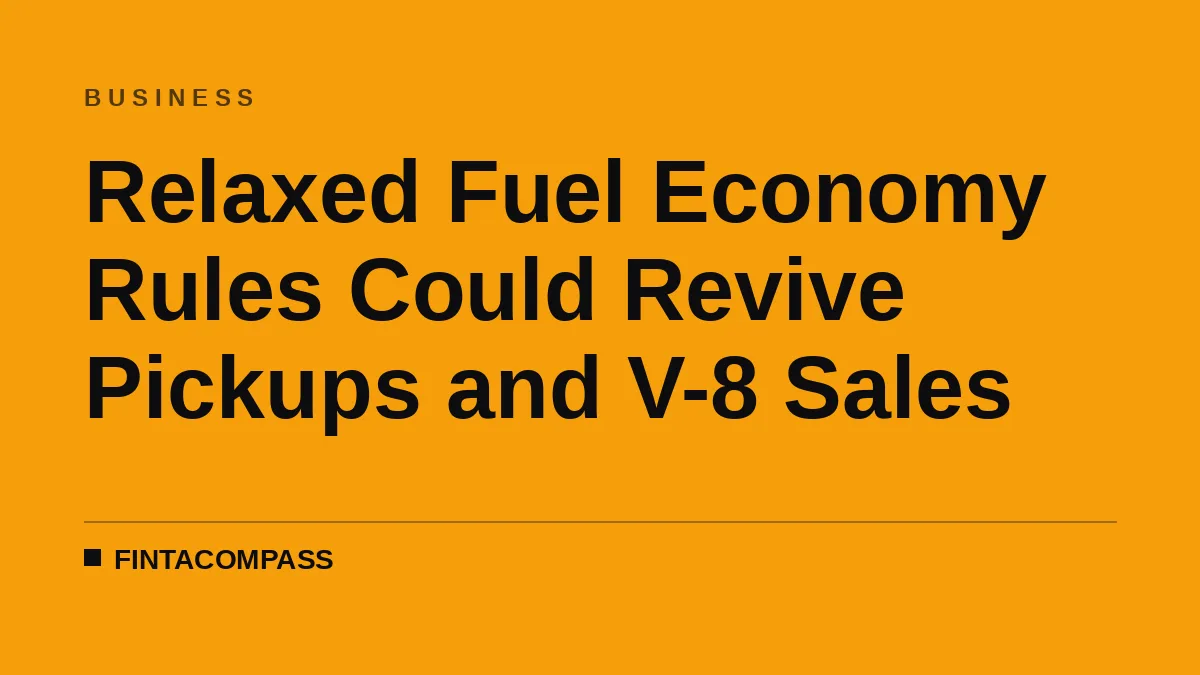 Relaxed Fuel Economy Rules Could Revive Pickups and V-8 Sales