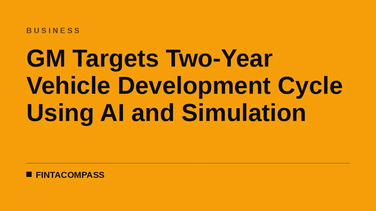 GM Targets Two-Year Vehicle Development Cycle Using AI and Simulation