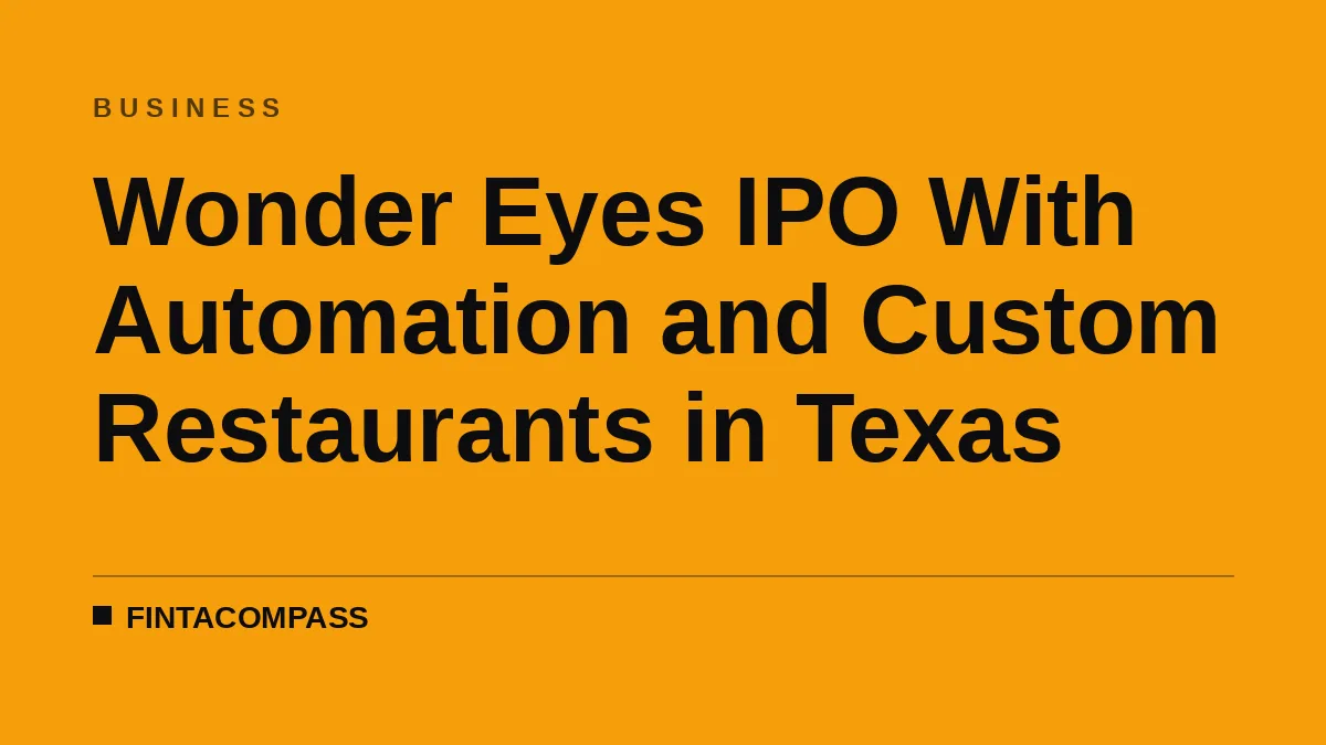 Wonder Eyes IPO With Automation and Custom Restaurants in Texas