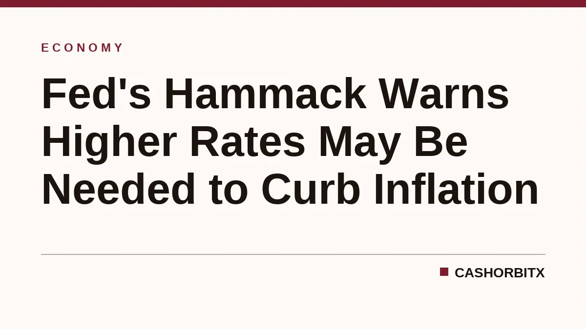 Fed's Hammack Warns Higher Rates May Be Needed to Curb Inflation