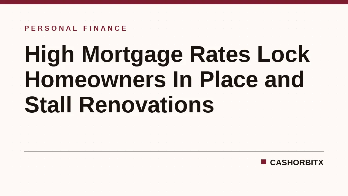 High Mortgage Rates Lock Homeowners In Place and Stall Renovations