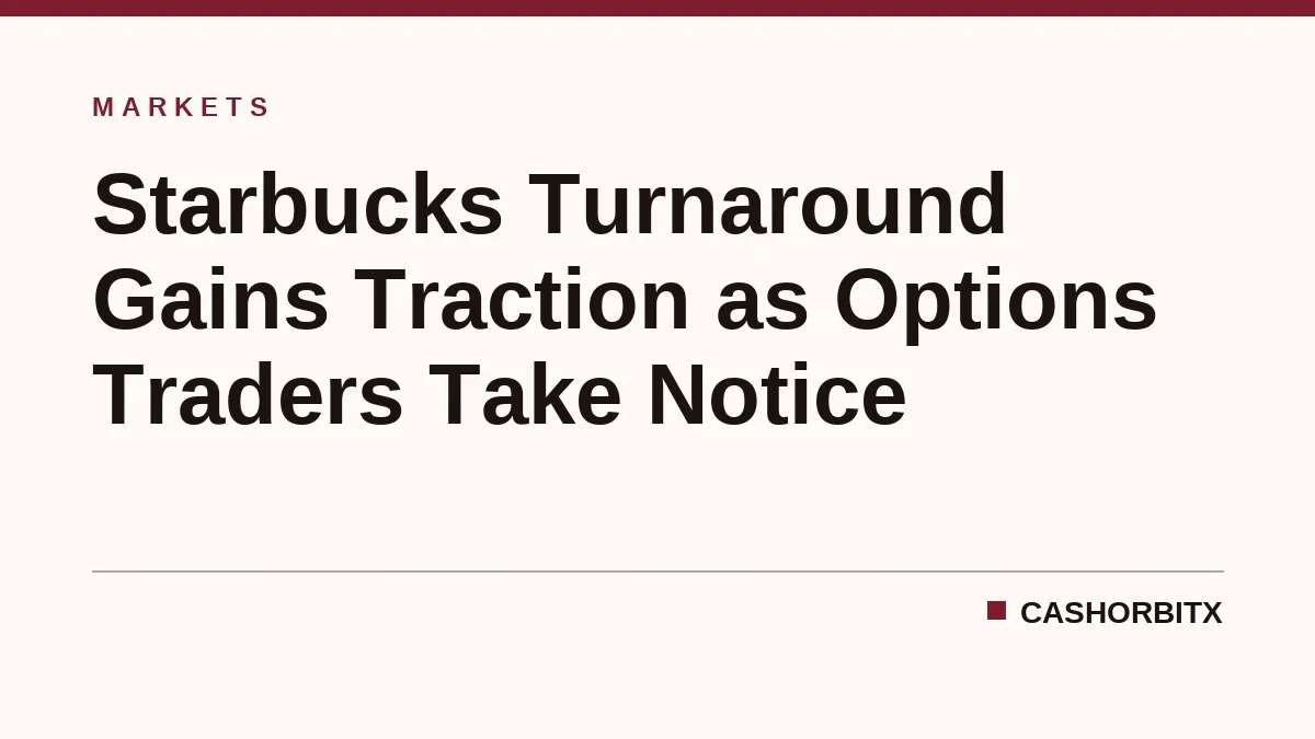Starbucks Turnaround Gains Traction as Options Traders Take Notice