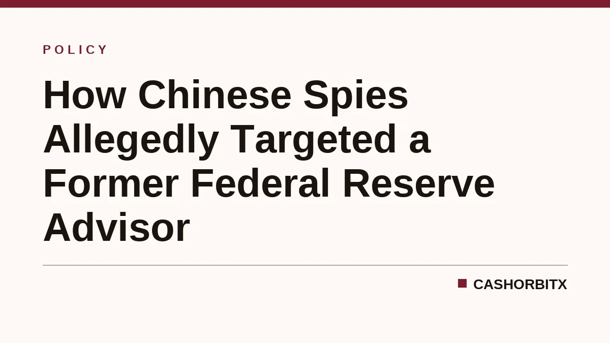How Chinese Spies Allegedly Targeted a Former Federal Reserve Advisor