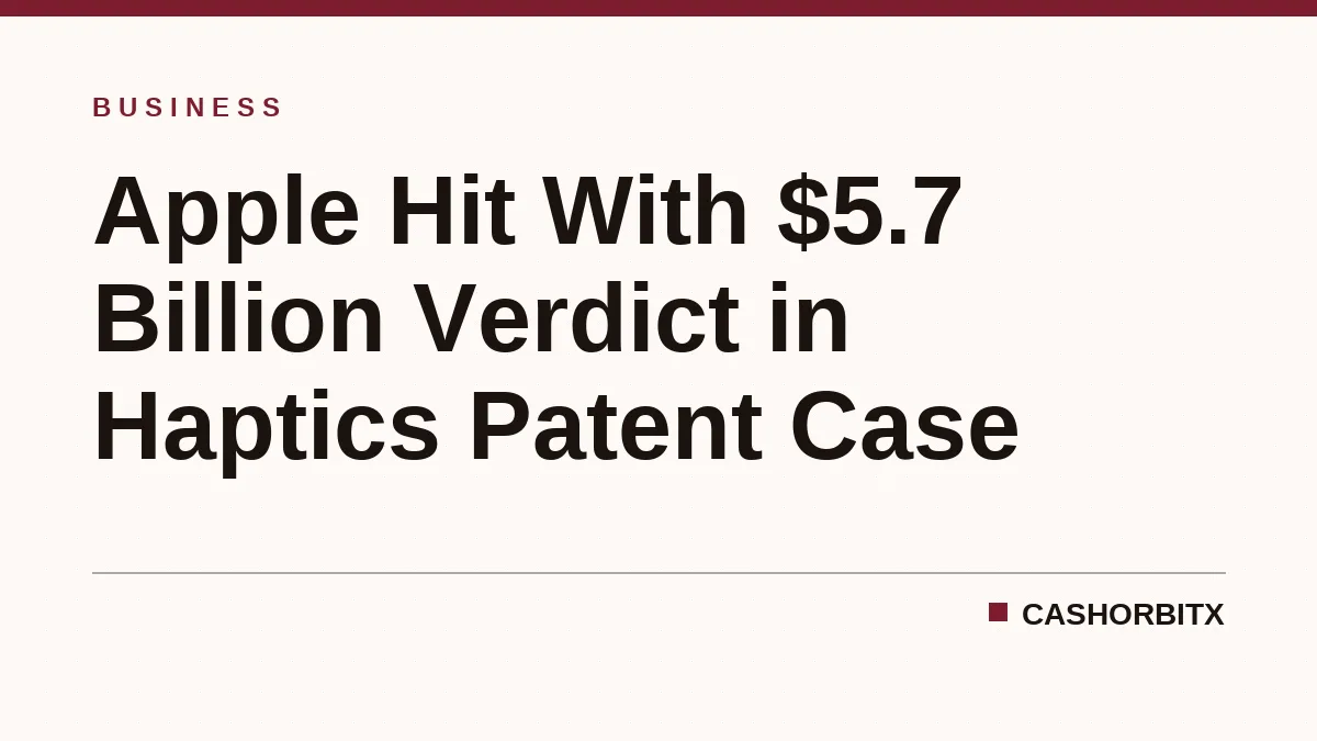 Apple Hit With $5.7 Billion Verdict in Haptics Patent Case