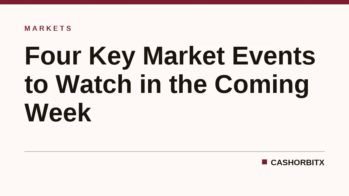 Four Key Market Events to Watch in the Coming Week
