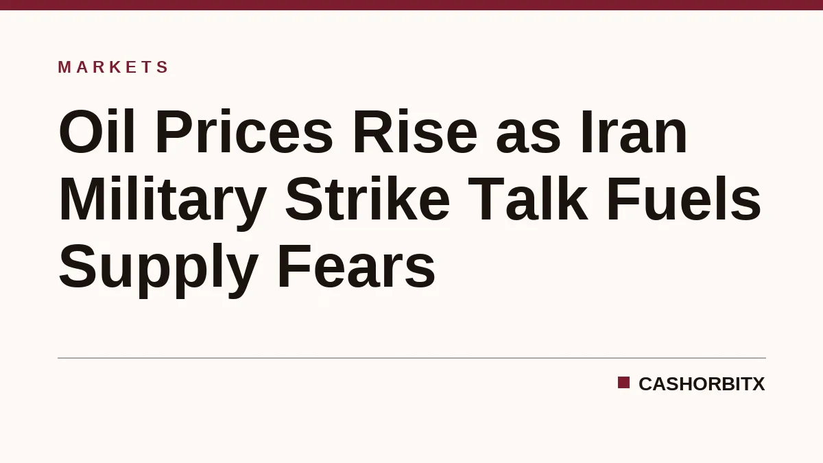 Oil Prices Rise as Iran Military Strike Talk Fuels Supply Fears