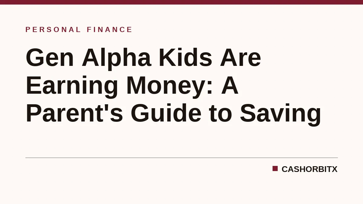 Gen Alpha Kids Are Earning Money: A Parent's Guide to Saving