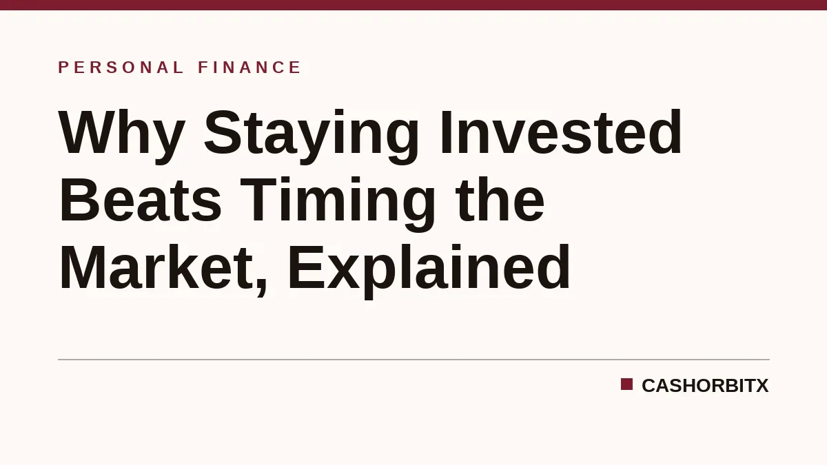 Why Staying Invested Beats Timing the Market, Explained