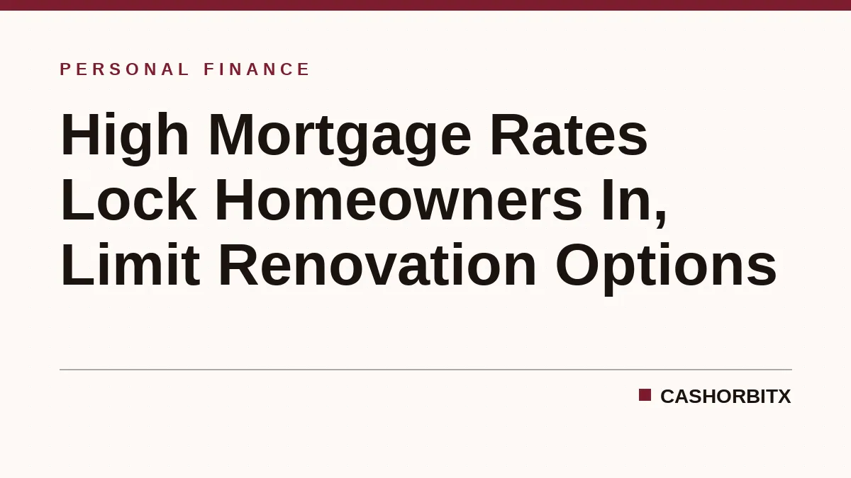 High Mortgage Rates Lock Homeowners In, Limit Renovation Options