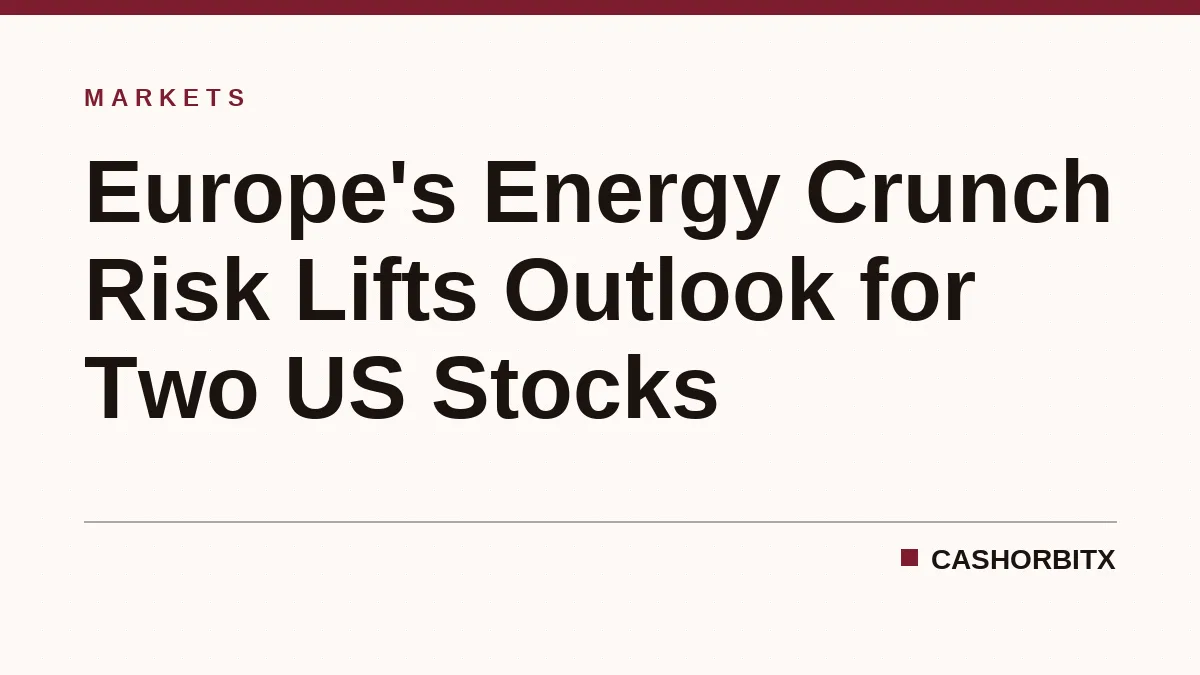 Europe's Energy Crunch Risk Lifts Outlook for Two US Stocks