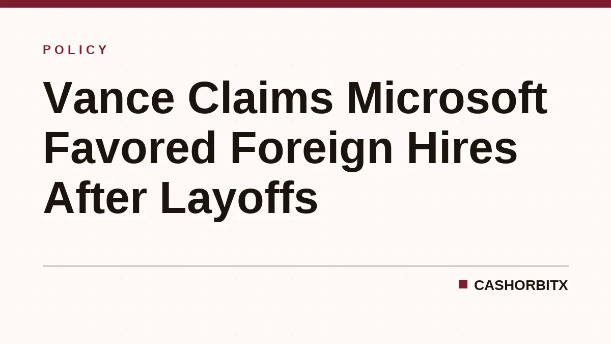 Vance Claims Microsoft Favored Foreign Hires After Layoffs