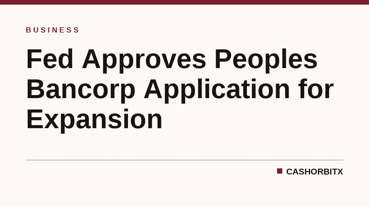 Fed Approves Peoples Bancorp Application for Expansion