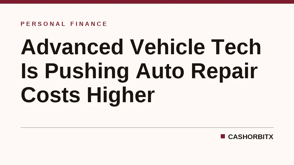 Advanced Vehicle Tech Is Pushing Auto Repair Costs Higher