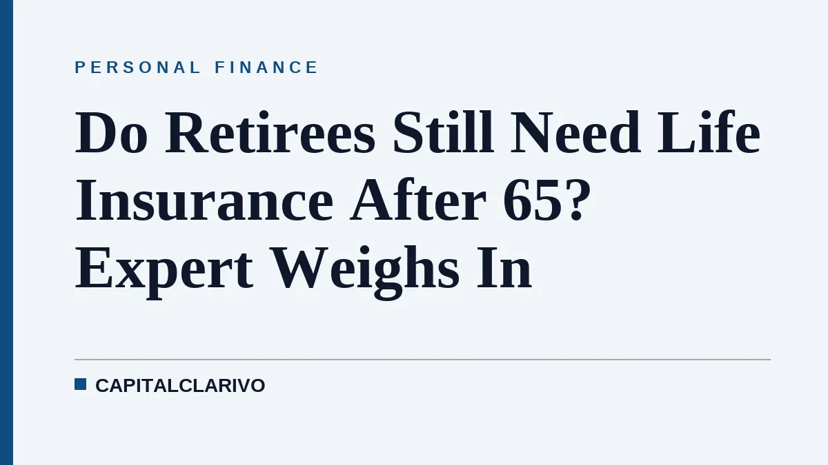 Do Retirees Still Need Life Insurance After 65? Expert Weighs In