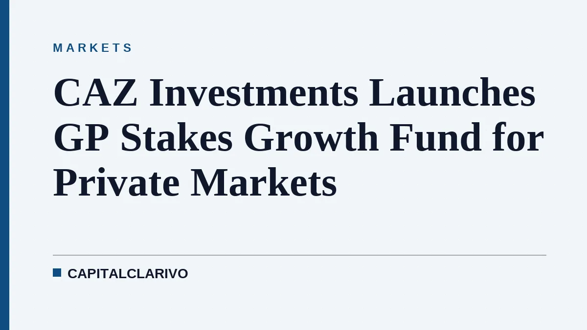 CAZ Investments Launches GP Stakes Growth Fund for Private Markets