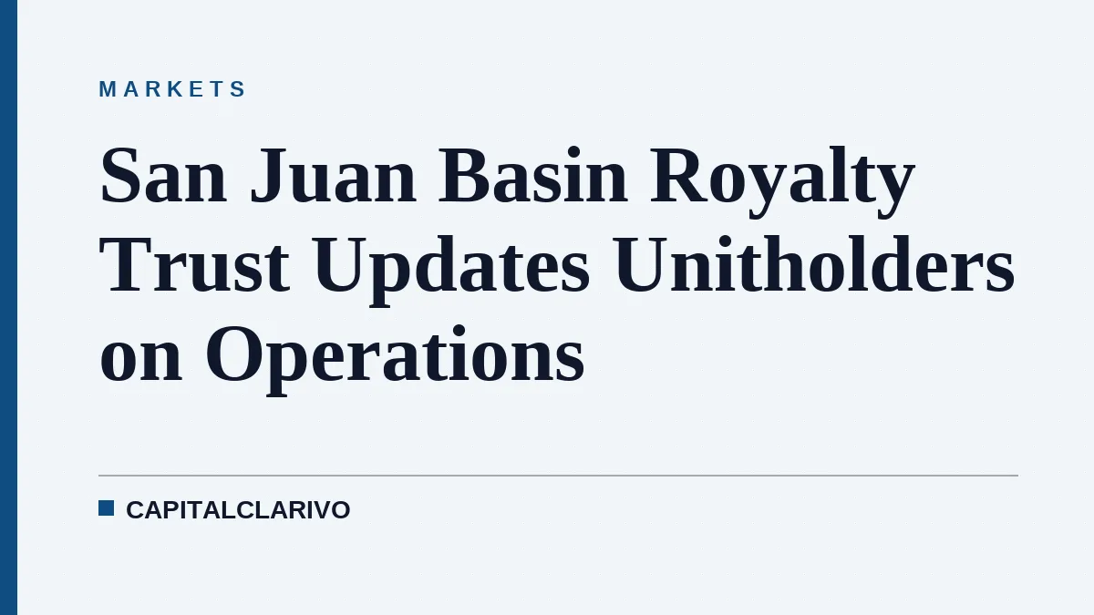 San Juan Basin Royalty Trust Updates Unitholders on Operations