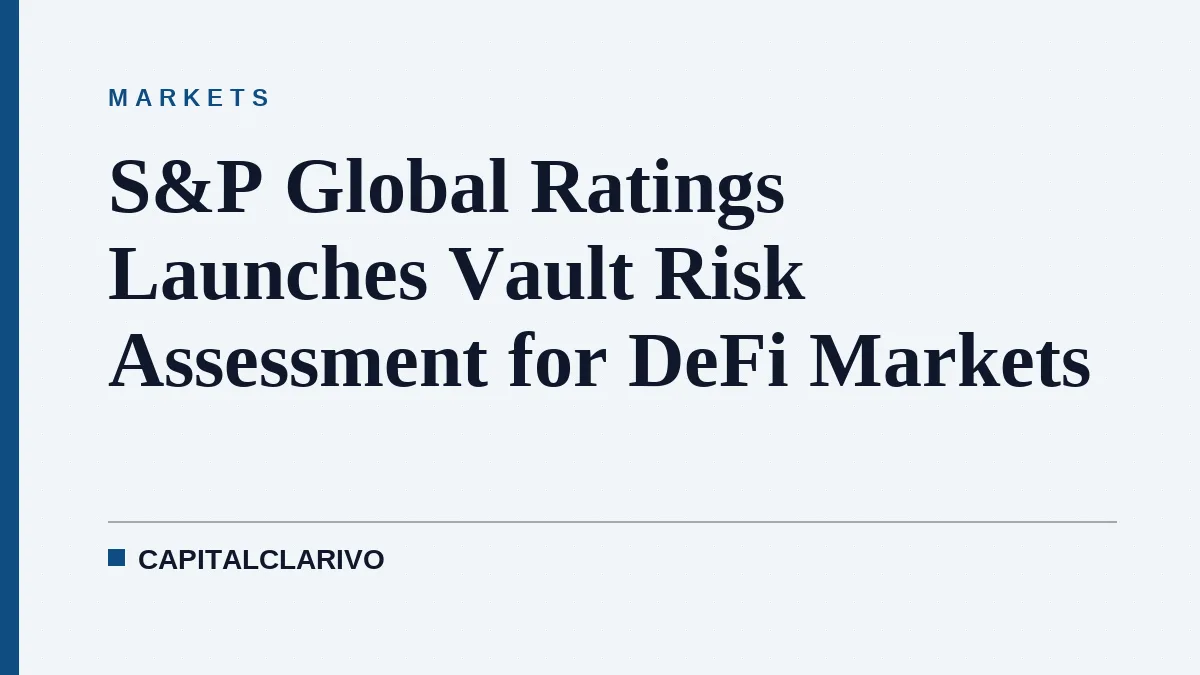 S&P Global Ratings Launches Vault Risk Assessment for DeFi Markets