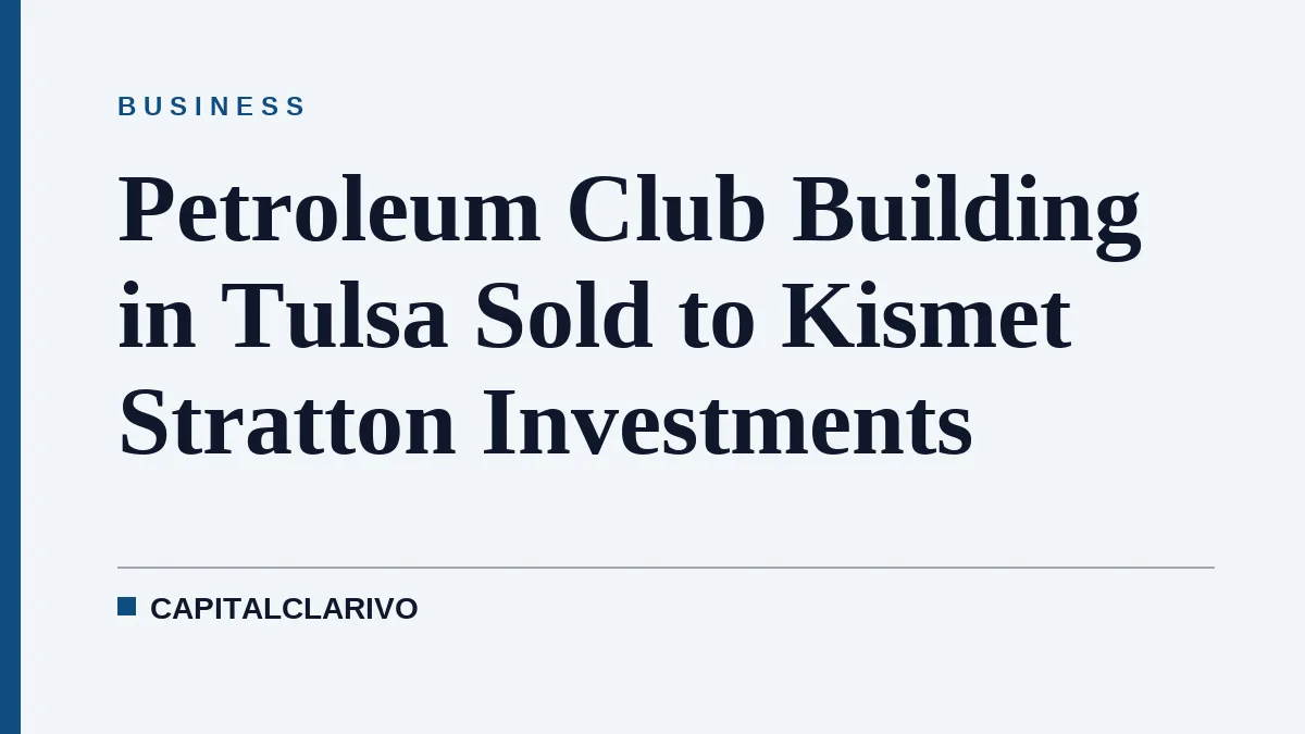 Petroleum Club Building in Tulsa Sold to Kismet Stratton Investments