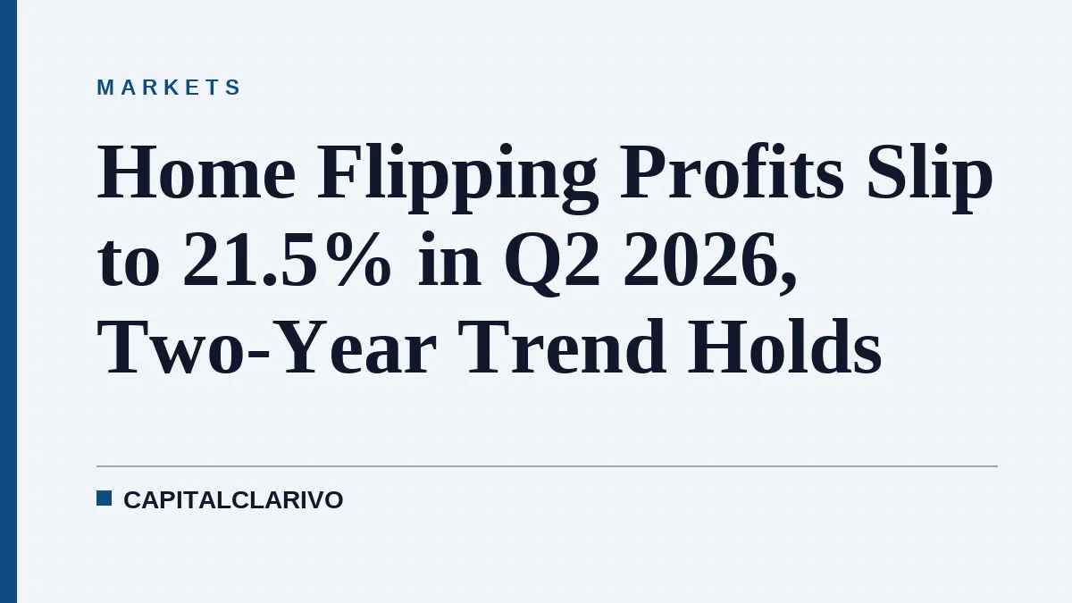 Home Flipping Profits Slip to 21.5% in Q2 2026, Two-Year Trend Holds