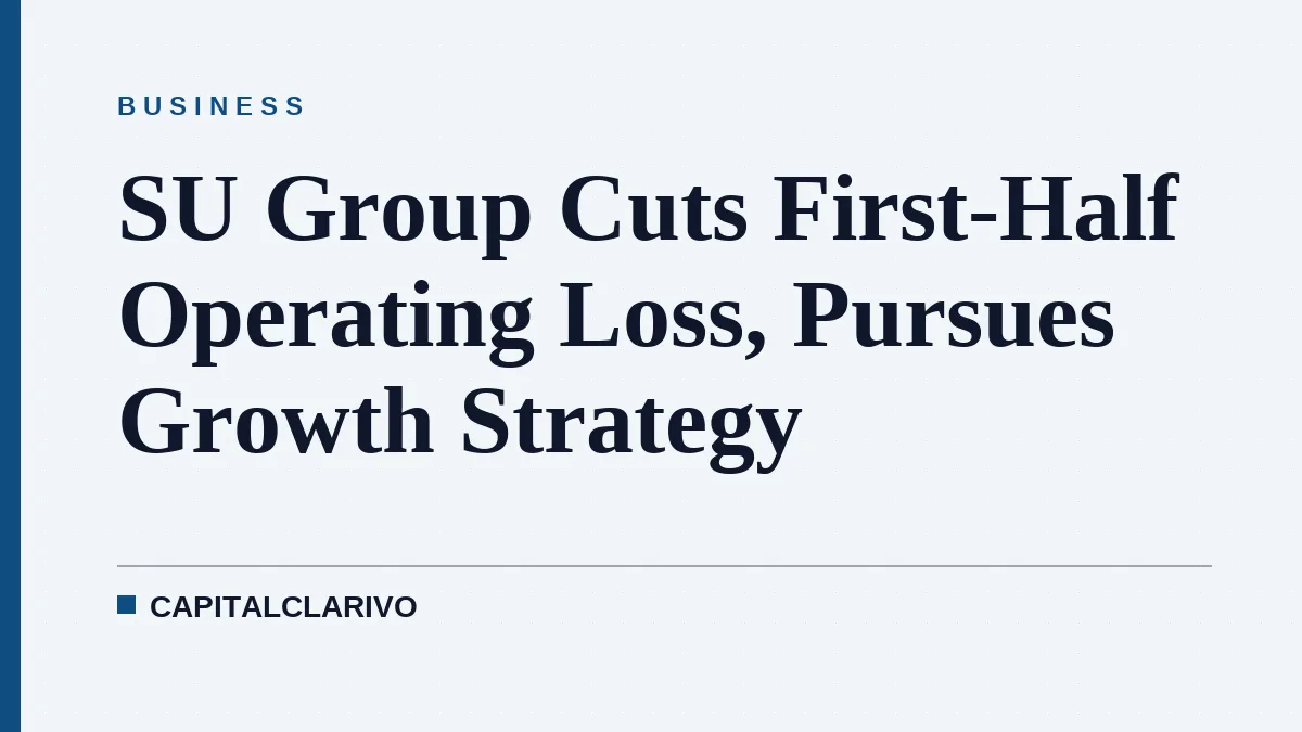 SU Group Cuts First-Half Operating Loss, Pursues Growth Strategy