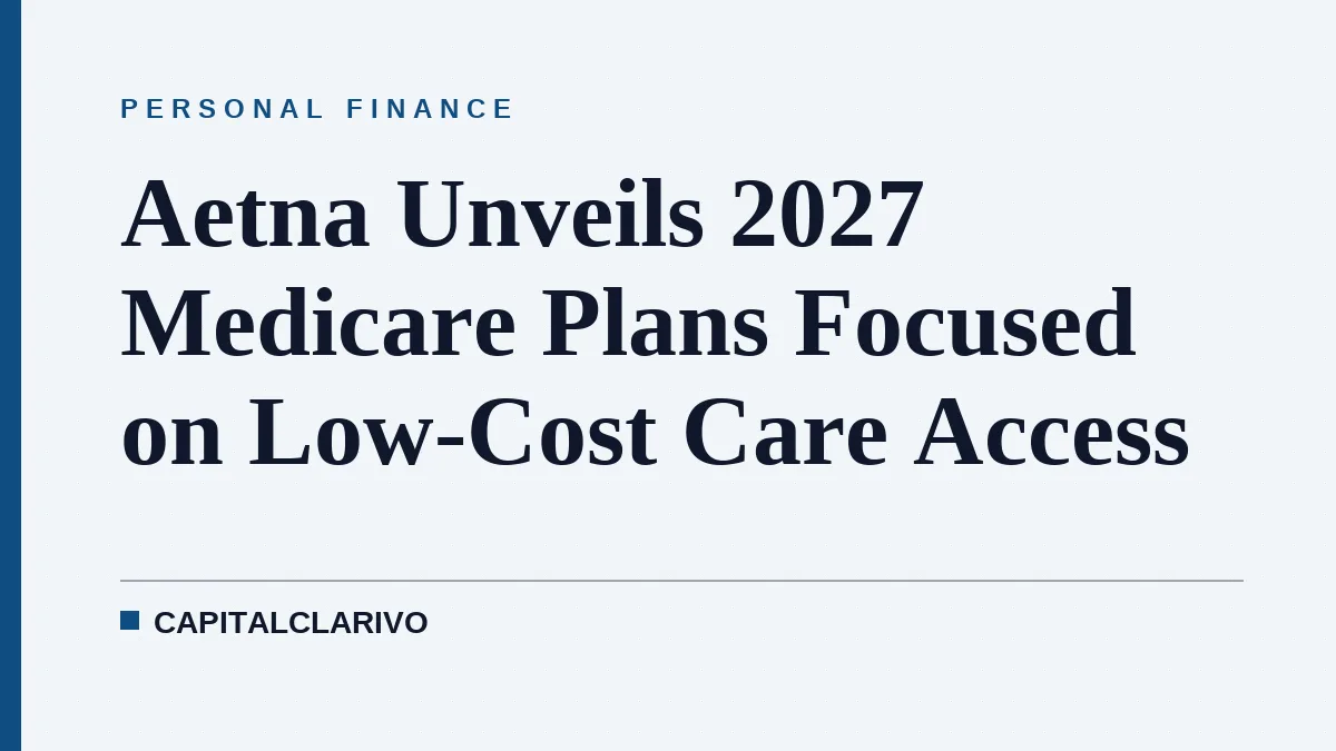 Aetna Unveils 2027 Medicare Plans Focused on Low-Cost Care