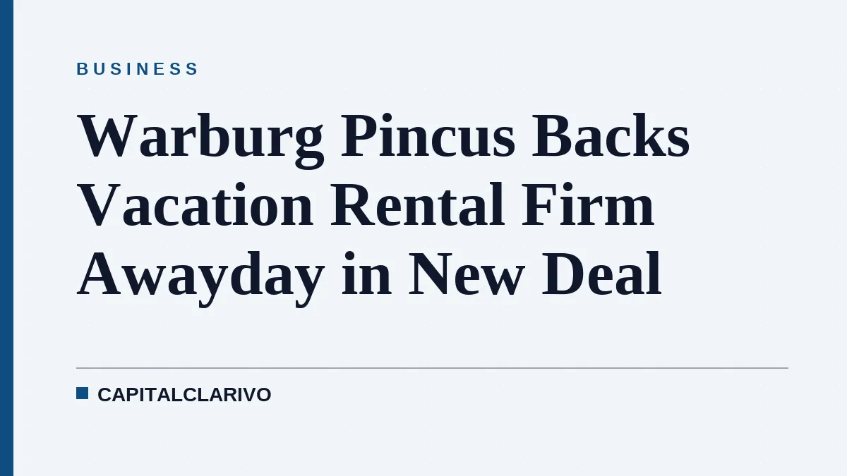 Warburg Pincus Backs Vacation Rental Firm Awayday in New Deal