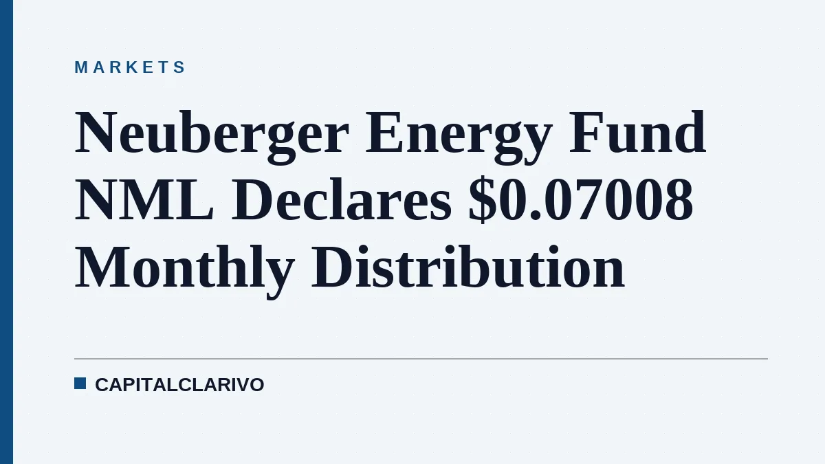 Neuberger Energy Fund NML Declares $0.07008 Monthly Distribution