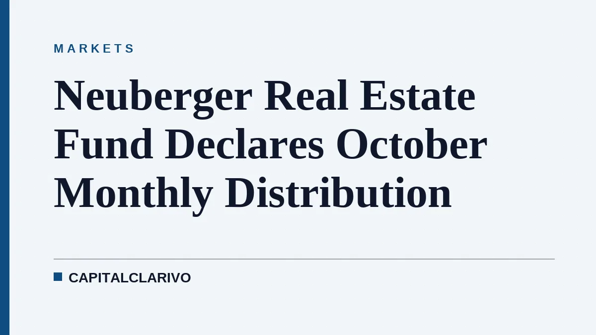 Neuberger Real Estate Fund Declares October Monthly Distribution