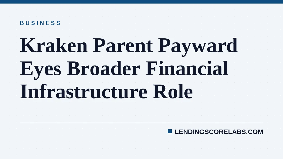 Kraken Parent Payward Eyes Broader Financial Infrastructure Role
