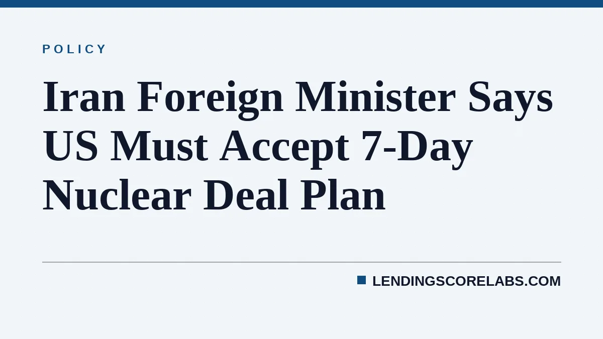 Iran Foreign Minister Says US Must Accept 7-Day Nuclear Deal Plan