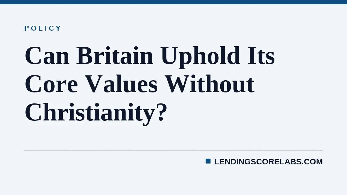 Can Britain Uphold Its Core Values Without Christianity?